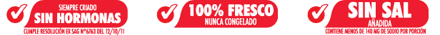 Siempre criado sin hormonas · 100% fresco, nunca congelado · Sin sal añadida